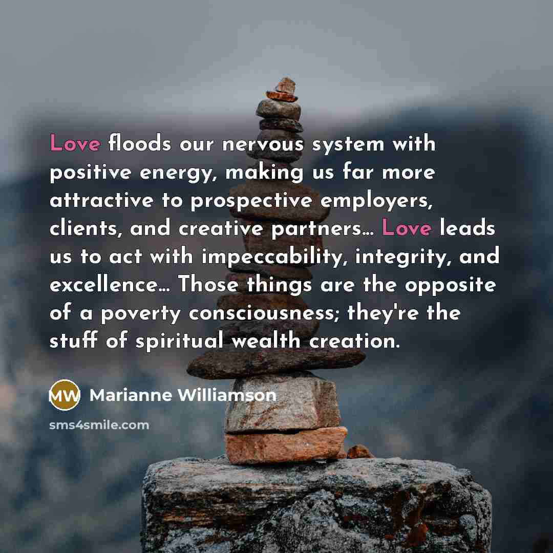 “Love floods our nervous system with positive energy, making us…” quote by Marianne Williamson