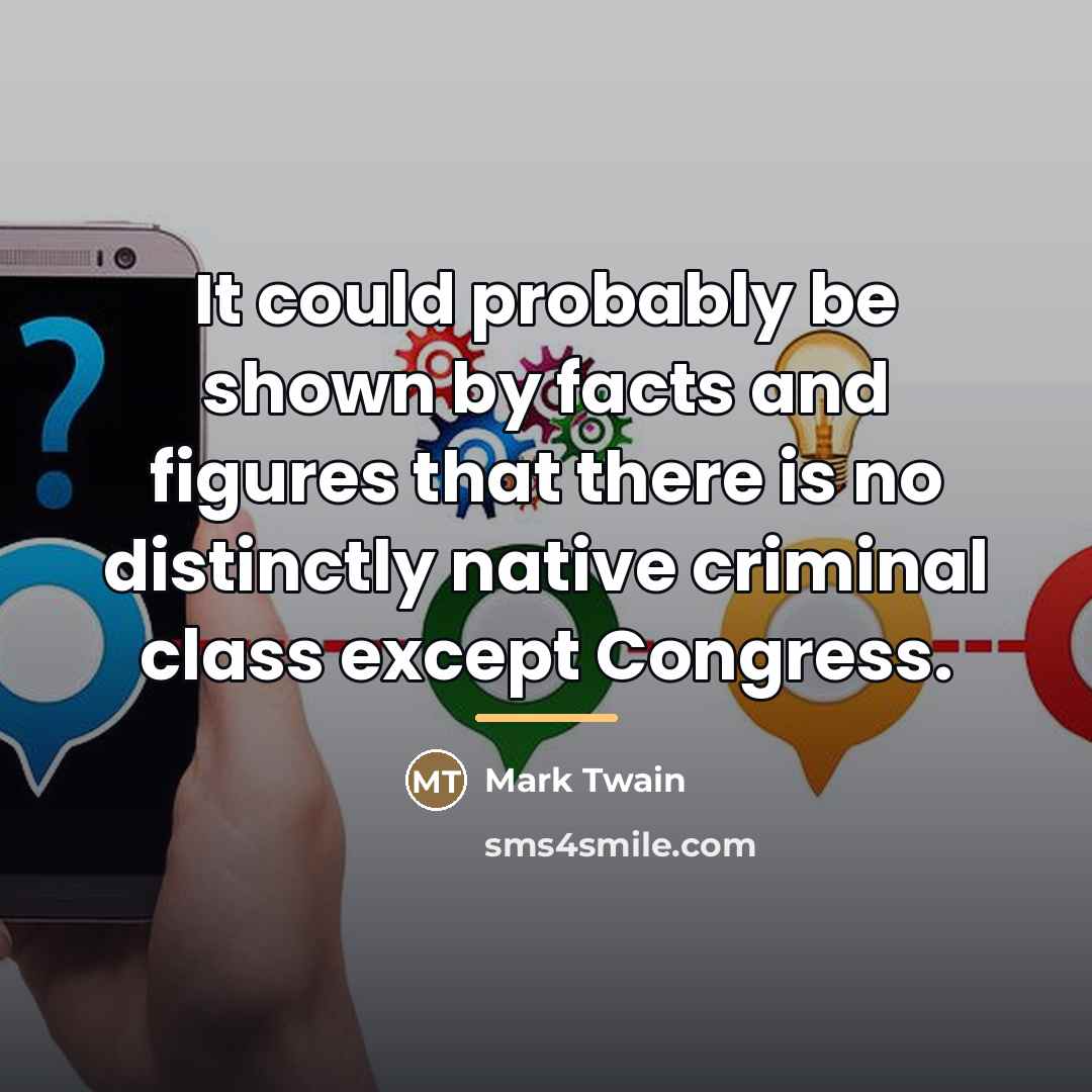 “It could probably be shown by facts and figures that…” quote by Mark Twain