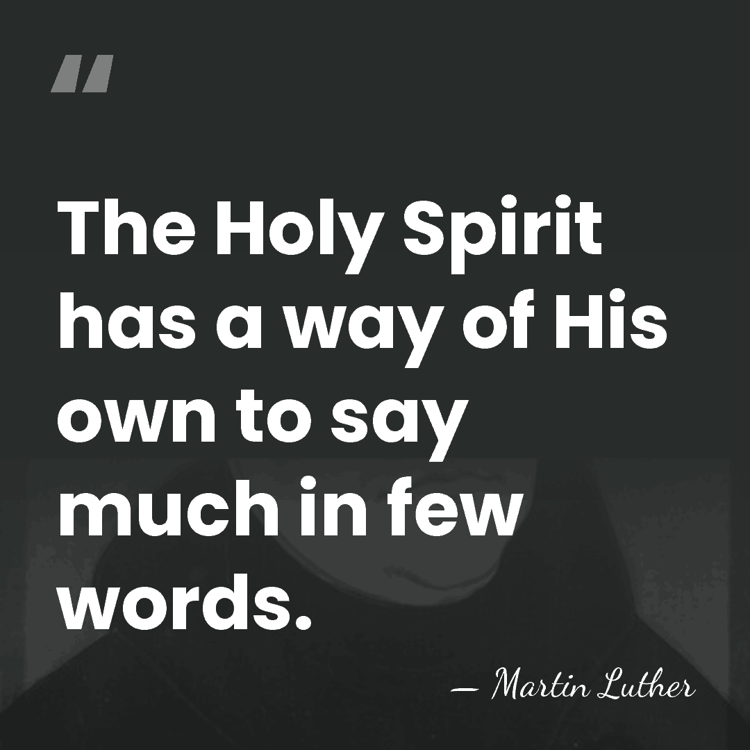 The Holy Spirit has a way of His own to say much&hellip; - Martin Luther