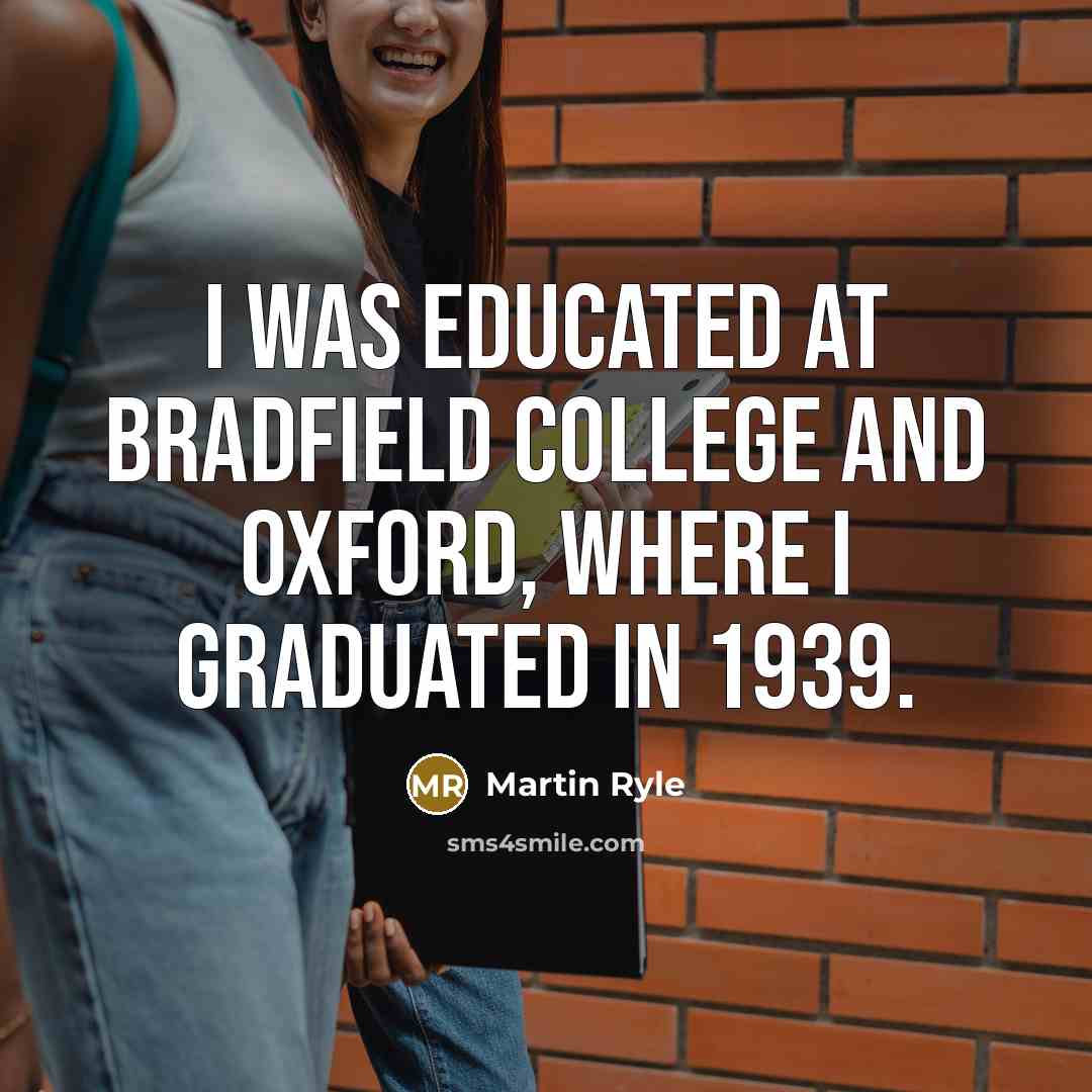 “I was educated at Bradfield College and Oxford, where I…” quote by Martin Ryle