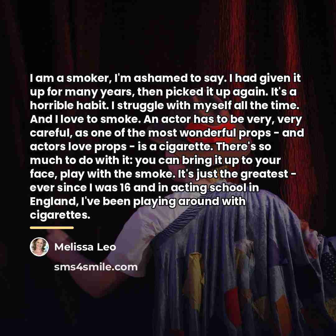 “I am a smoker, I'm ashamed to say. I had…” quote by Melissa Leo
