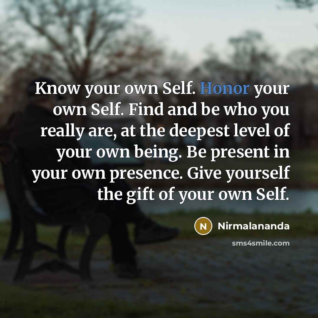 “Know your own Self. Honor your own Self. Find and…” quote by Nirmalananda