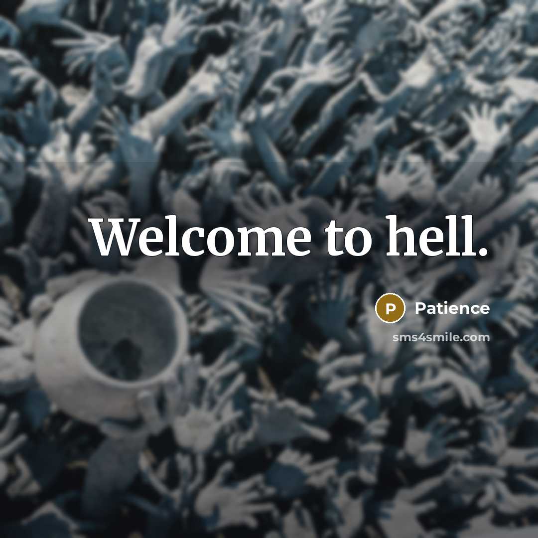 “Welcome to hell.…” quote by Patience