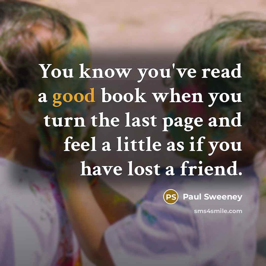 “You know you've read a good book when you turn…” quote by Paul Sweeney