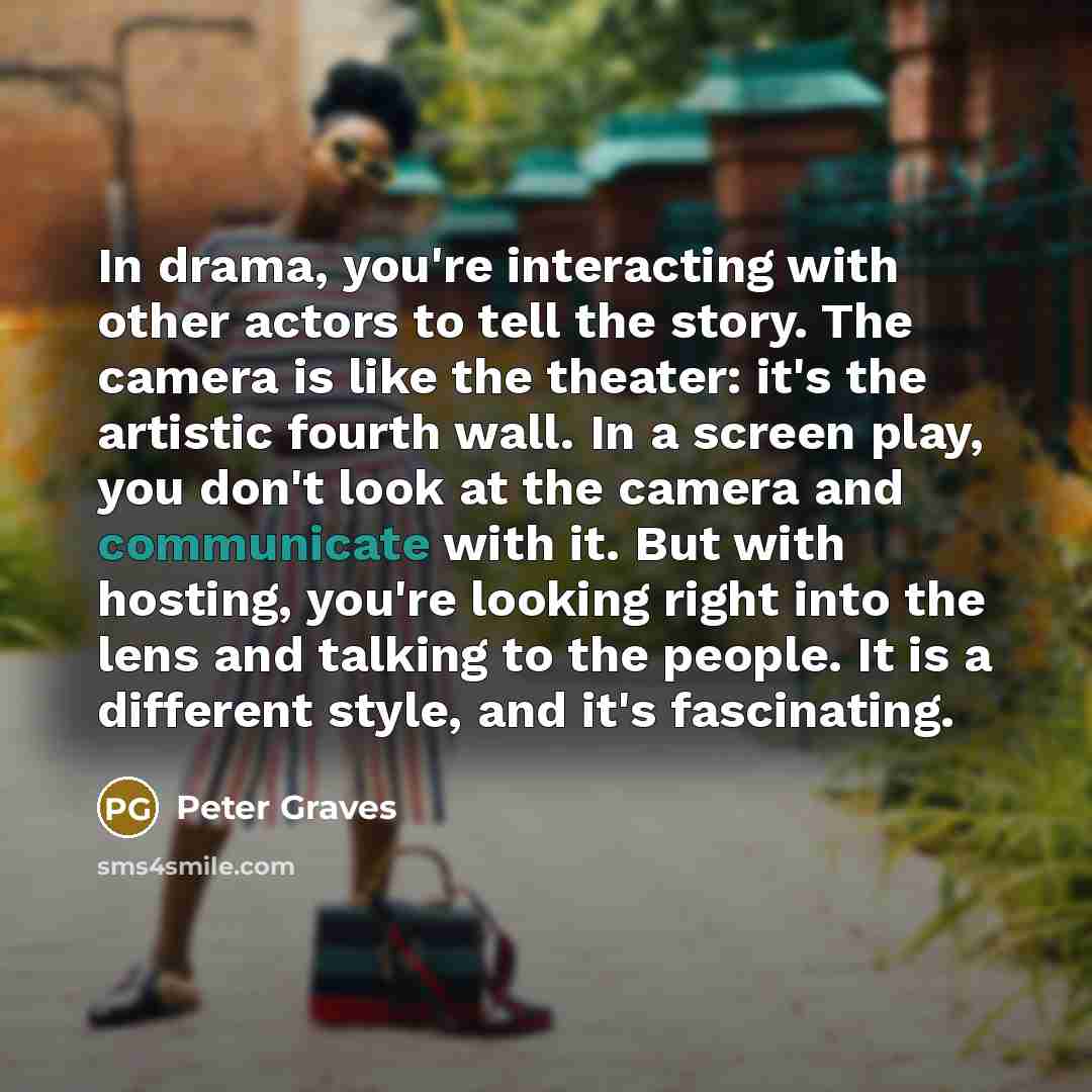 “In drama, you're interacting with other actors to tell the…” quote by Peter Graves