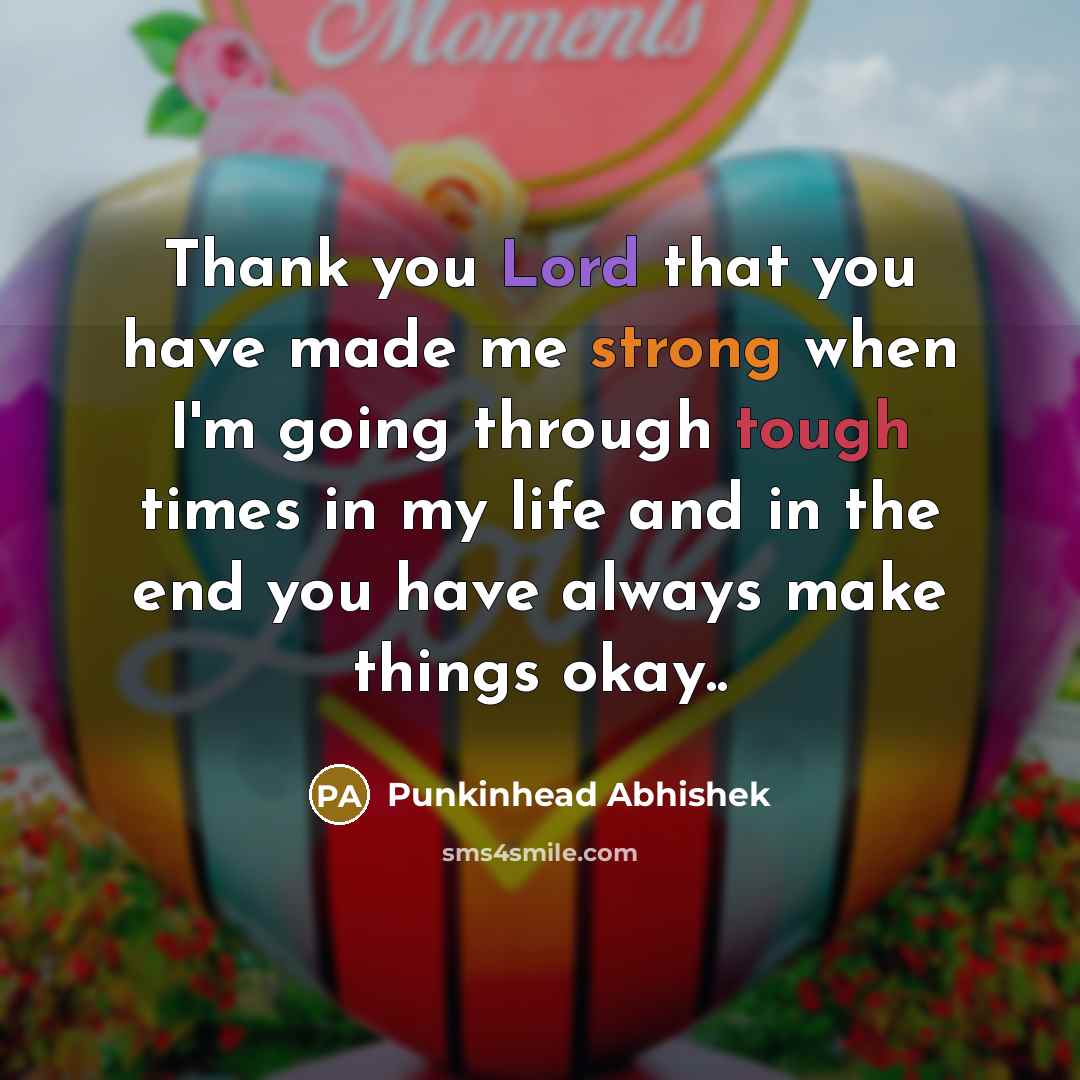 “Thank you Lord that you have made me strong when…” quote by Punkinhead Abhishek