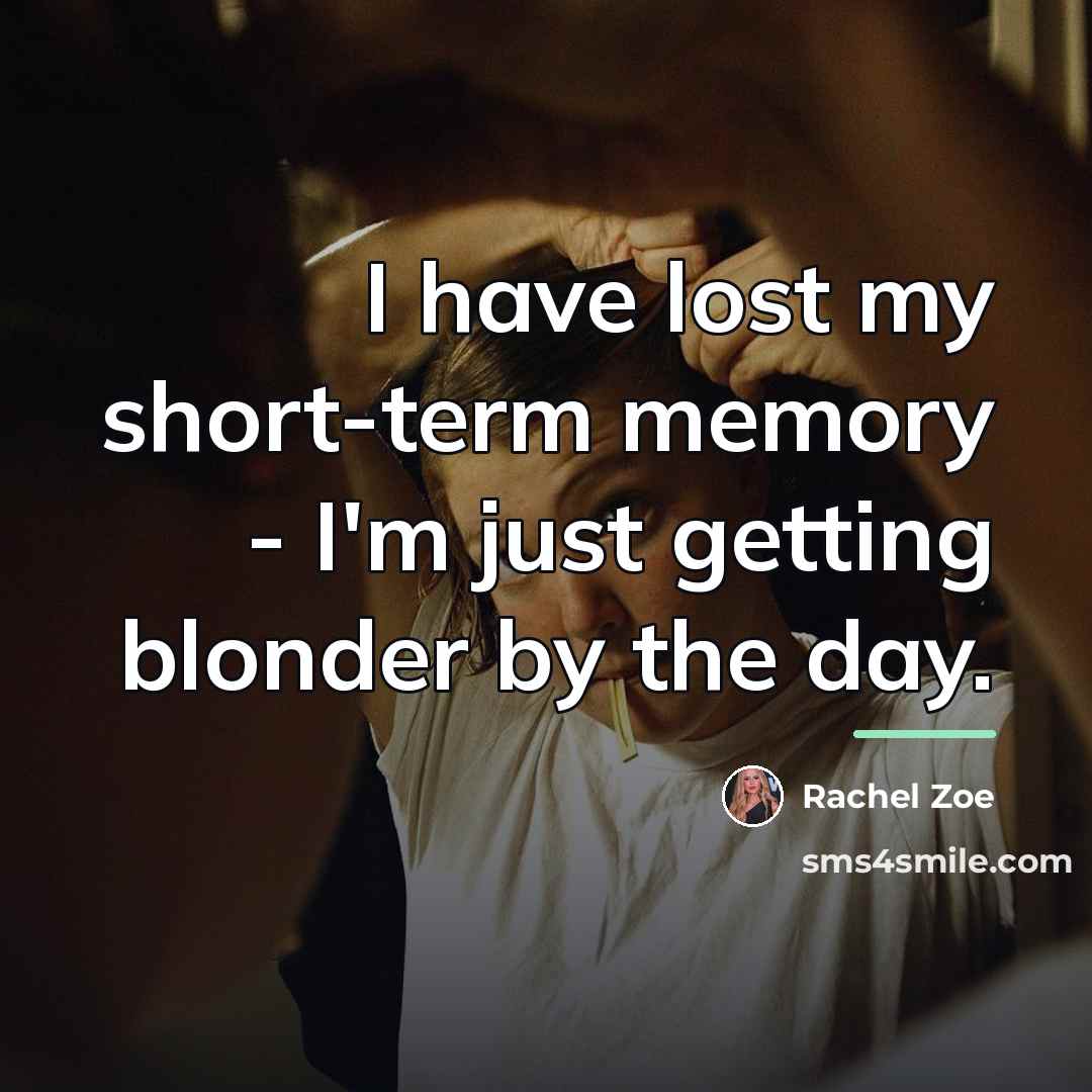 “I have lost my short-term memory - I'm just getting…” quote by Rachel Zoe