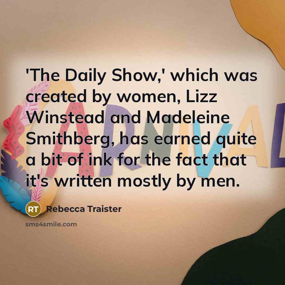 “'The Daily Show,' which was created by women, Lizz Winstead…” quote by Rebecca Traister