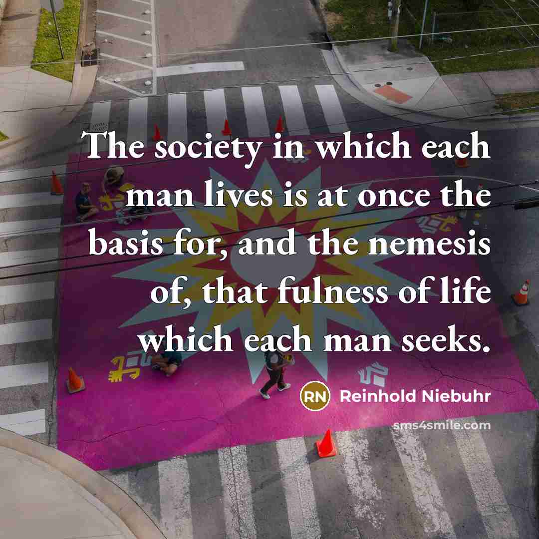 “The society in which each man lives is at once…” quote by Reinhold Niebuhr