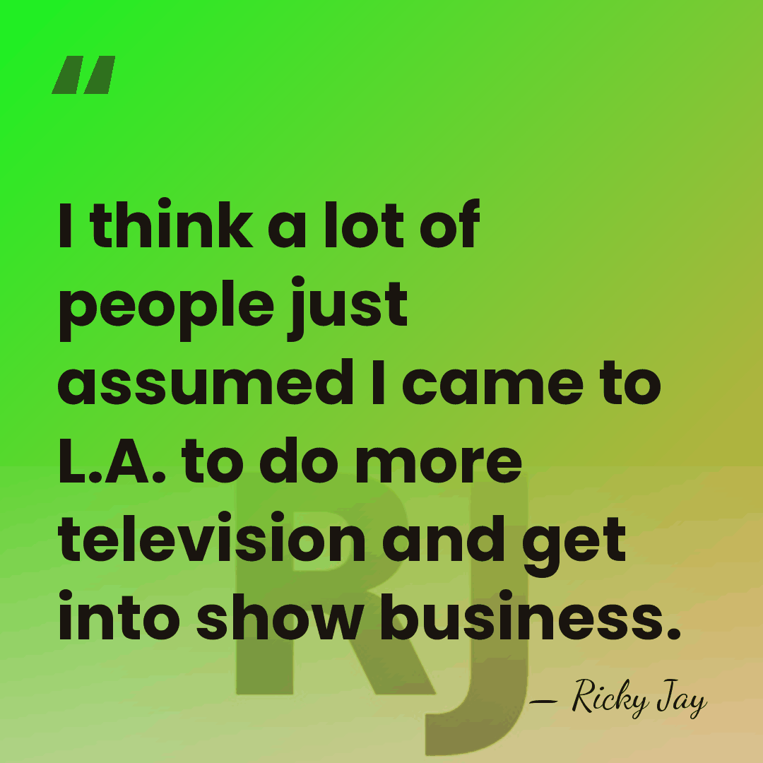 I think a lot of people just assumed I came to L.A.&hellip; - Ricky Jay