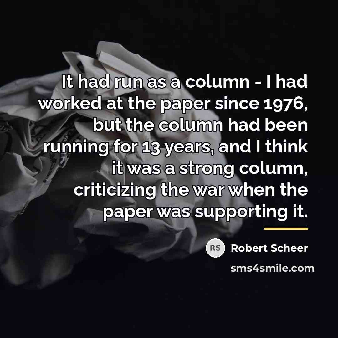 “It had run as a column - I had worked…” quote by Robert Scheer