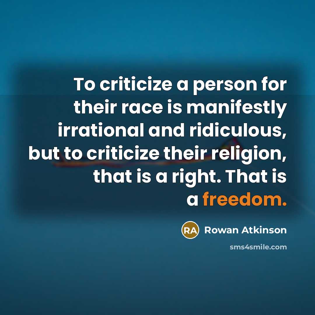 “To criticize a person for their race is manifestly irrational…” quote by Rowan Atkinson