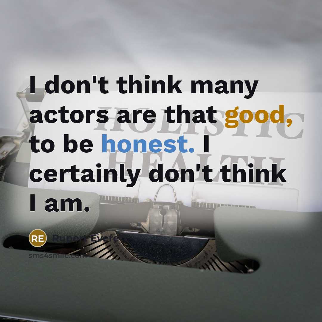 “I don't think many actors are that good, to be…” quote by Rupert Everett