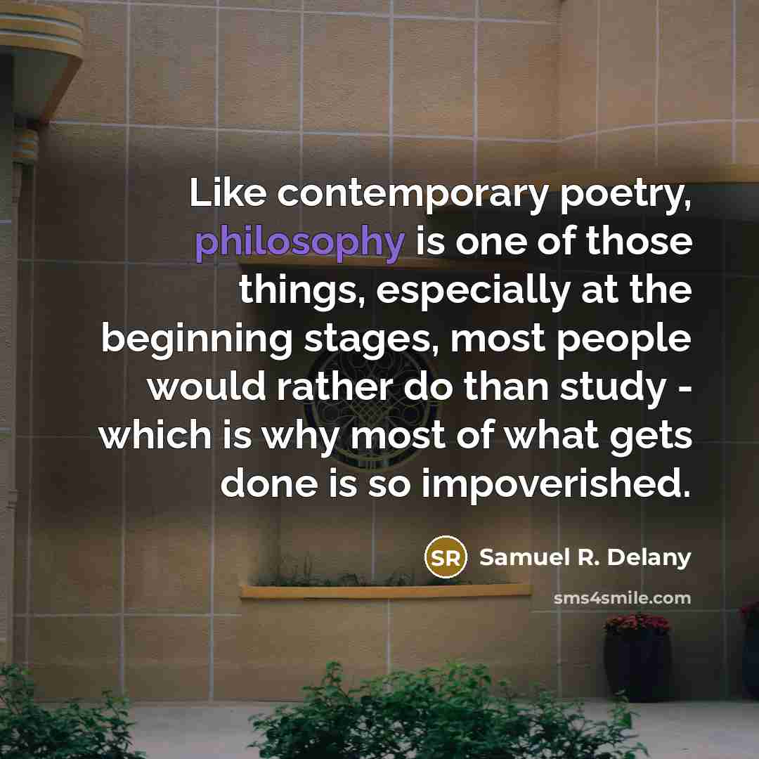 “Like contemporary poetry, philosophy is one of those things, especially…” quote by Samuel R. Delany
