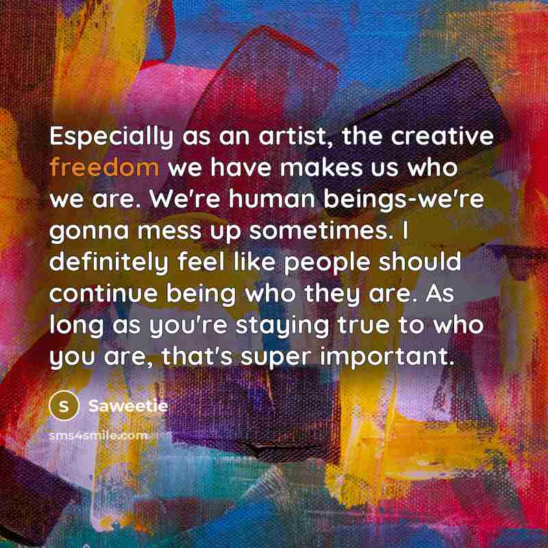 “Especially as an artist, the creative freedom we have makes…” quote by Saweetie