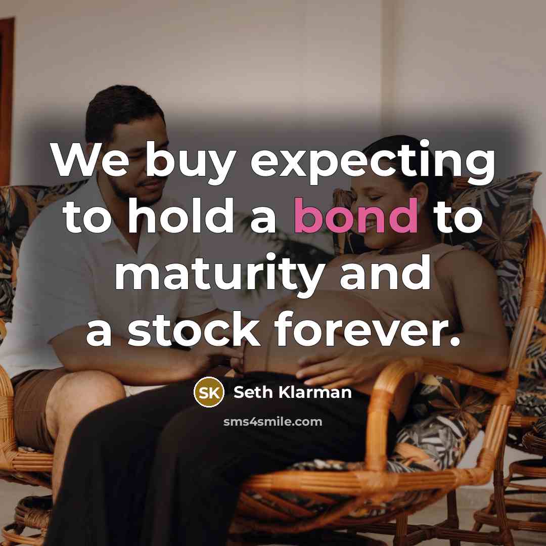 “We buy expecting to hold a bond to maturity and…” quote by Seth Klarman