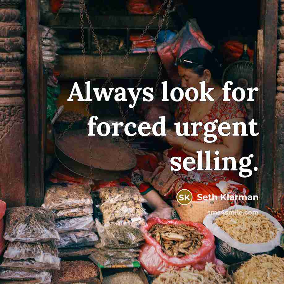 “Always look for forced urgent selling.…” quote by Seth Klarman