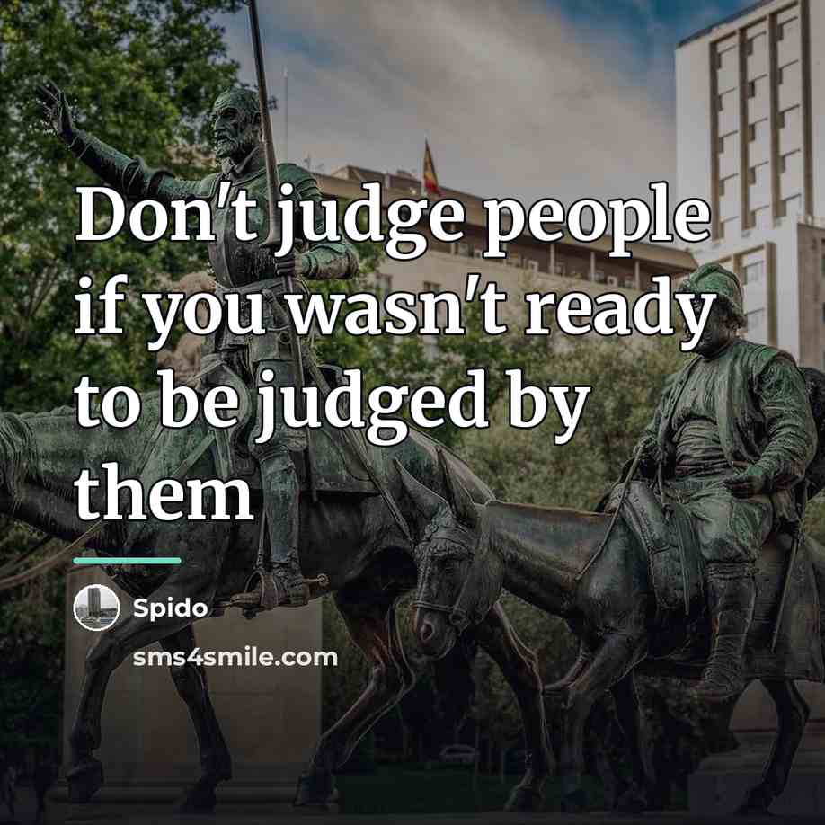 “Don't judge people if you wasn't ready to be judged…” quote by Spido