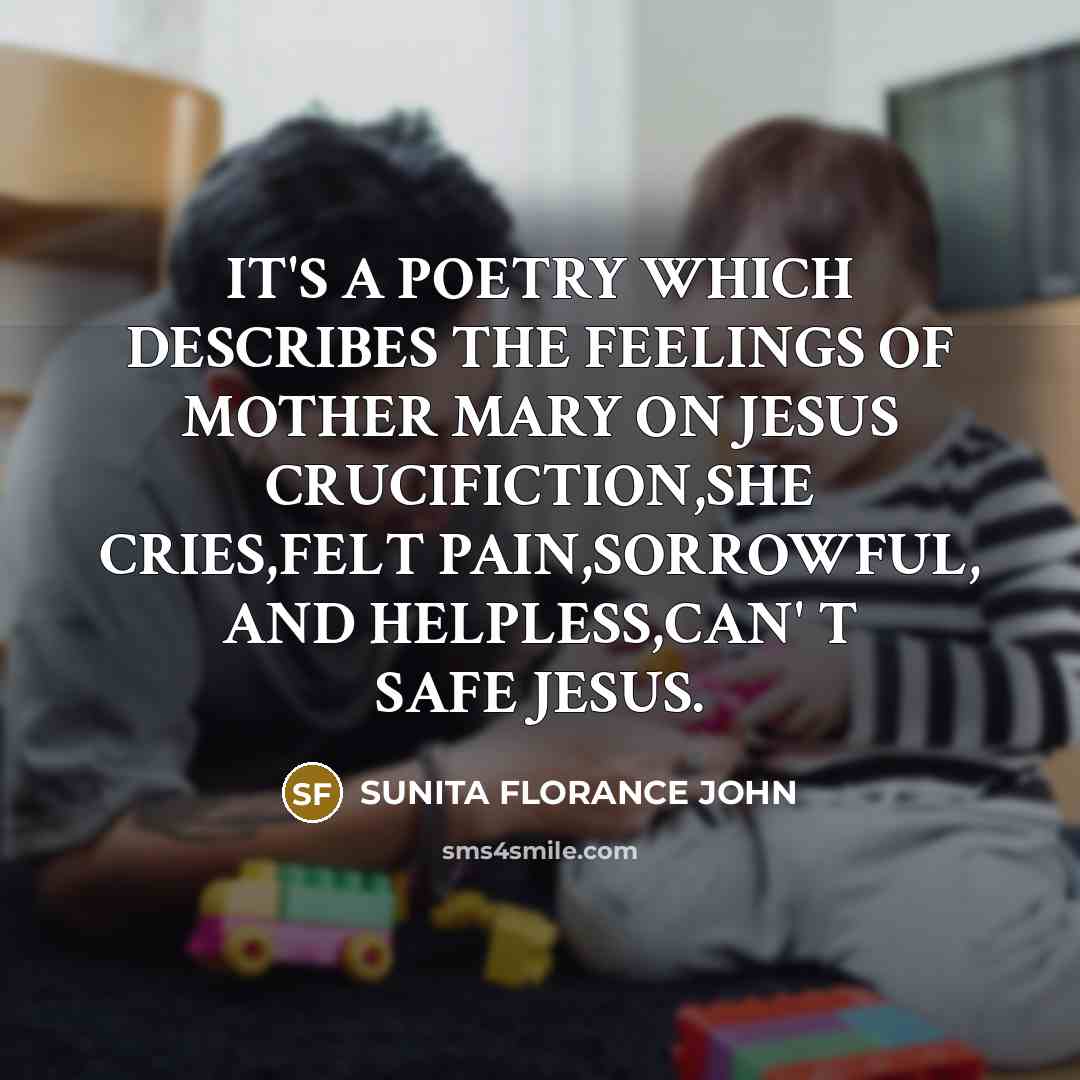 “IT'S A POETRY WHICH DESCRIBES THE FEELINGS OF MOTHER MARY…” quote by SUNITA FLORANCE JOHN