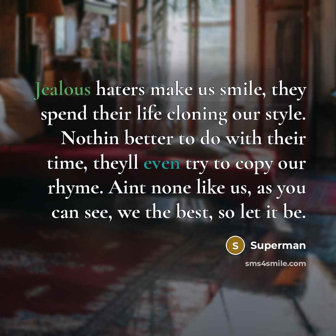 “Jealous haters make us smile, they spend their life cloning…” quote by Superman