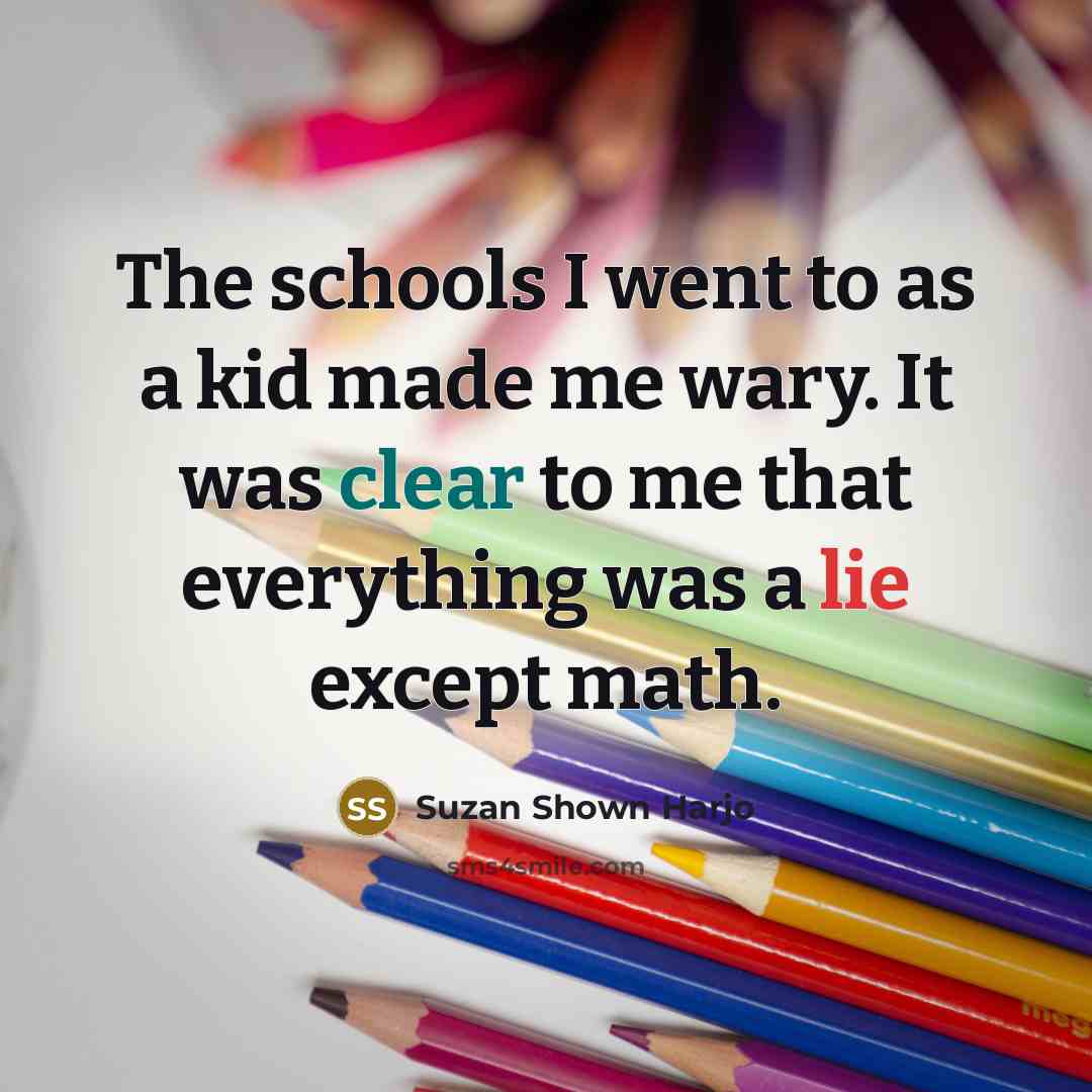 “The schools I went to as a kid made me…” quote by Suzan Shown Harjo