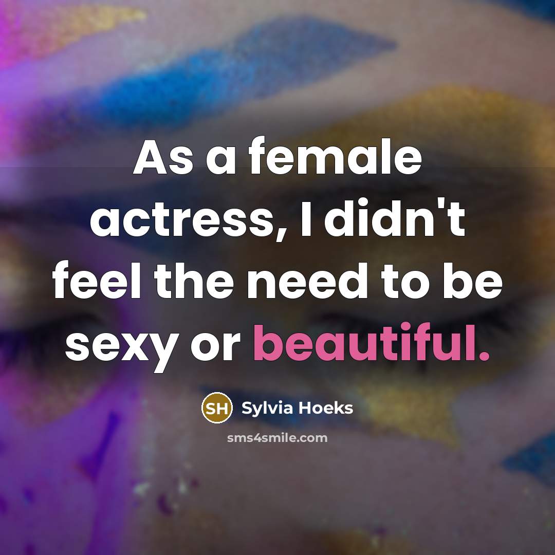 “As a female actress, I didn't feel the need to…” quote by Sylvia Hoeks