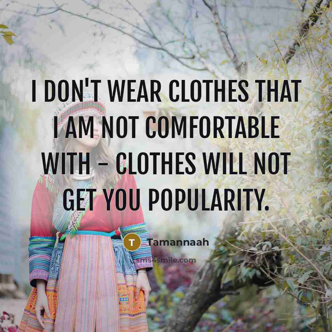 “I don't wear clothes that I am not comfortable with…” quote by Tamannaah