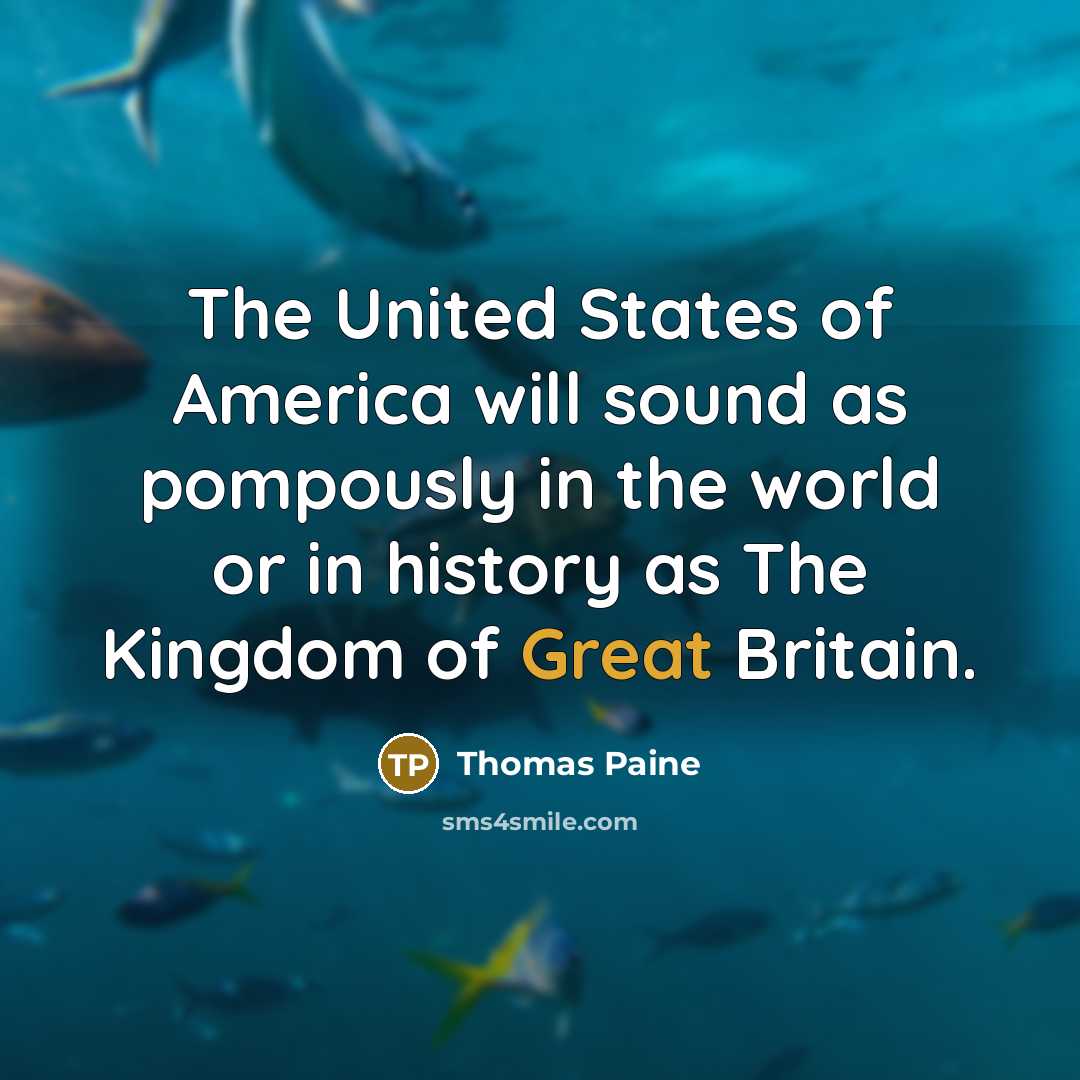“The United States of America will sound as pompously in…” quote by Thomas Paine