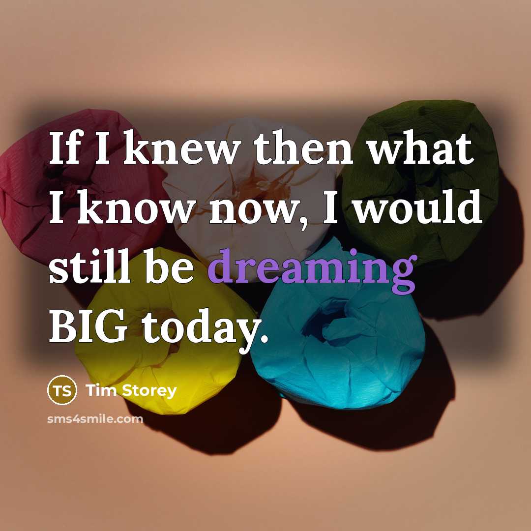 “If I knew then what I know now, I would…” quote by Tim Storey
