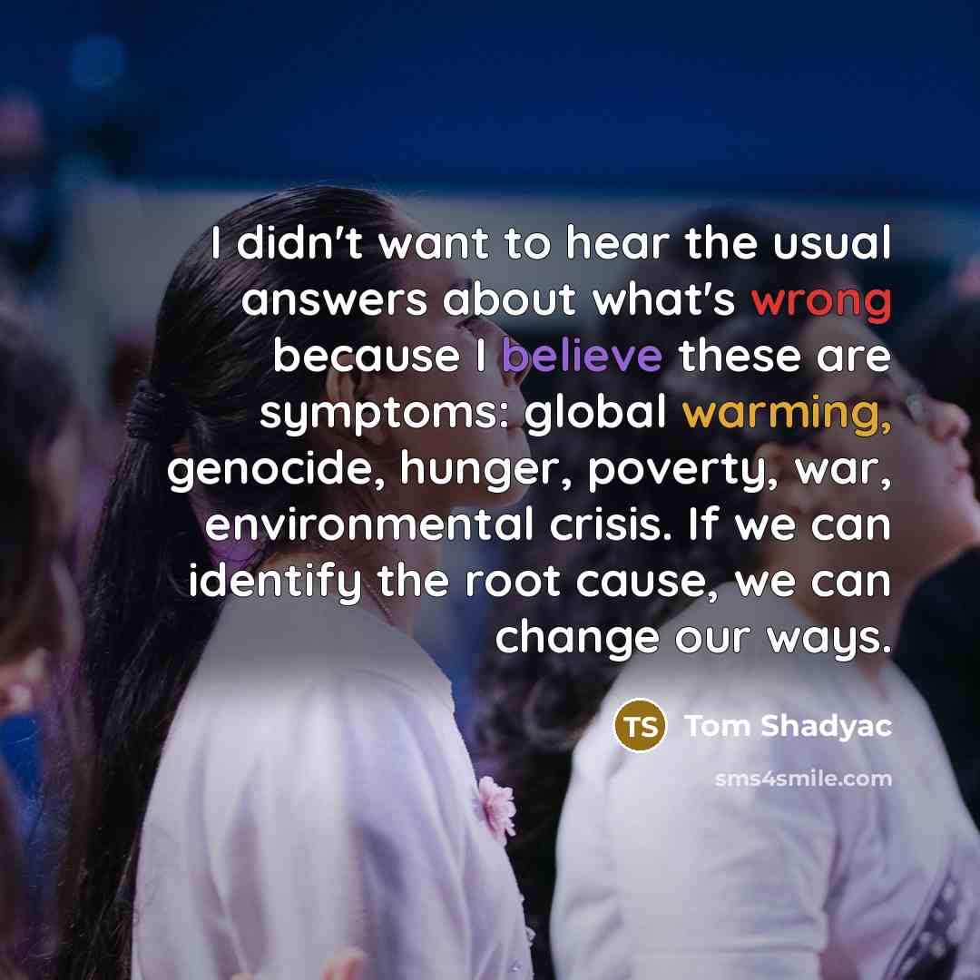 “I didn't want to hear the usual answers about what's…” quote by Tom Shadyac