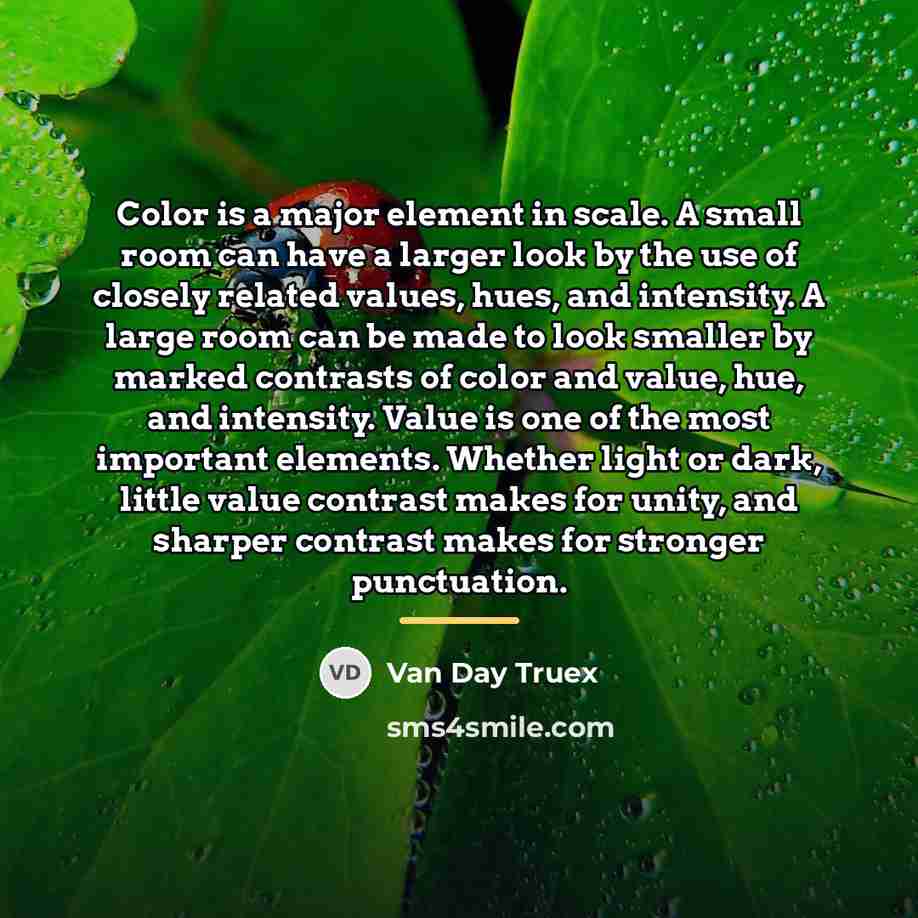 “Color is a major element in scale. A small room…” quote by Van Day Truex