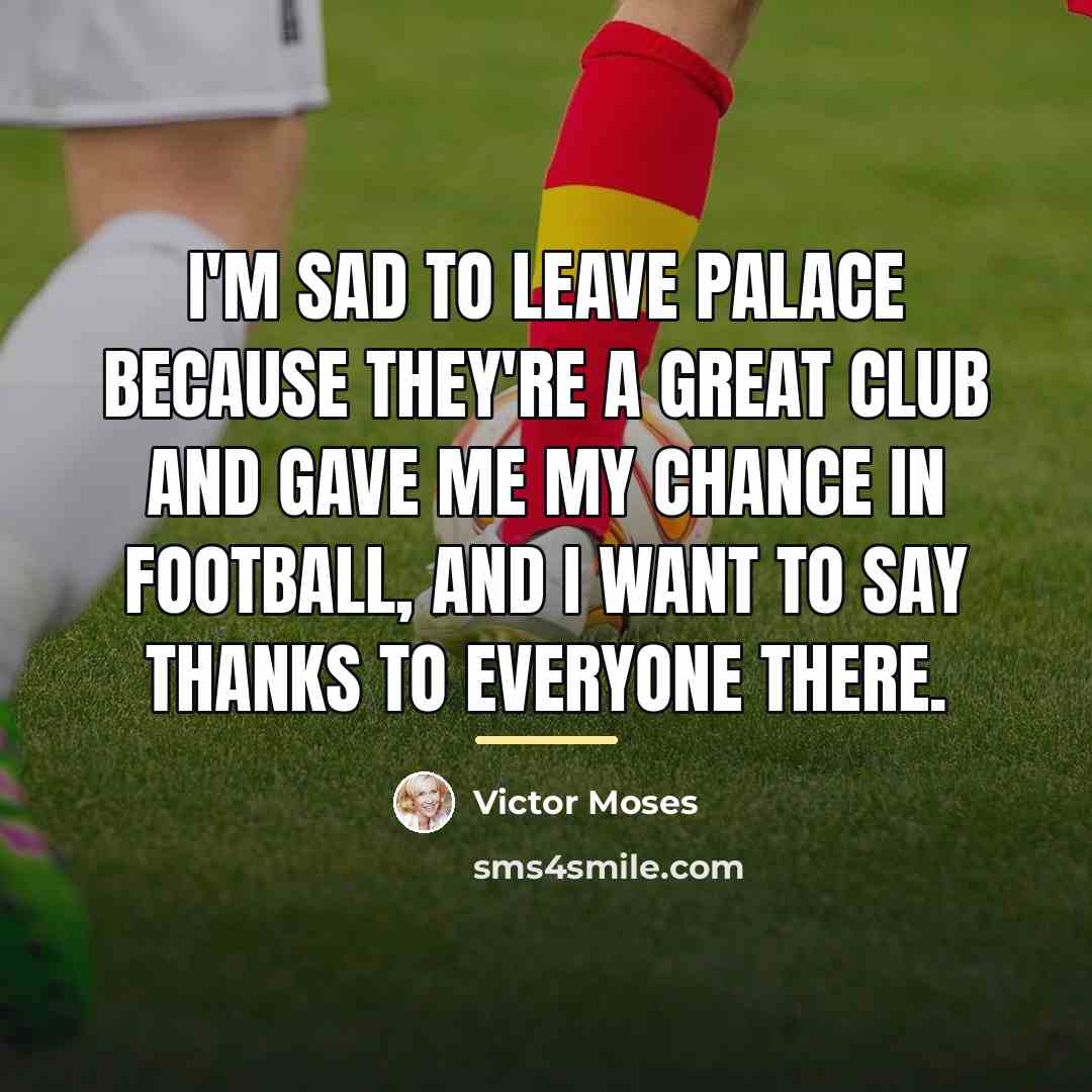 “I'm sad to leave Palace because they're a great club…” quote by Victor Moses