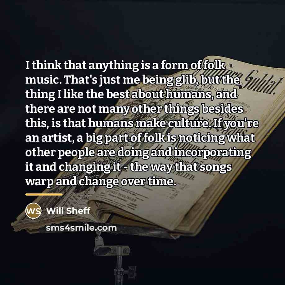 “I think that anything is a form of folk music.…” quote by Will Sheff