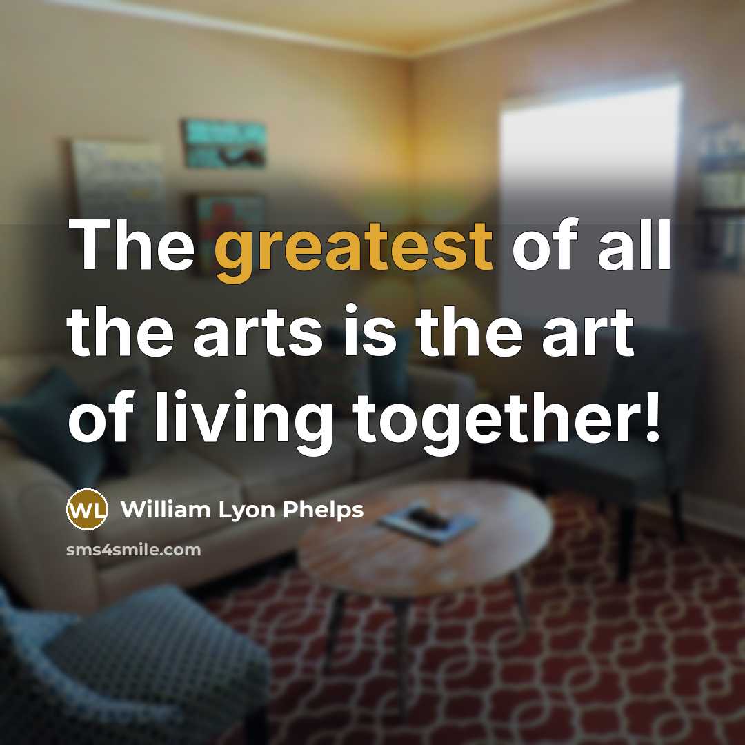 “The greatest of all the arts is the art of…” quote by William Lyon Phelps