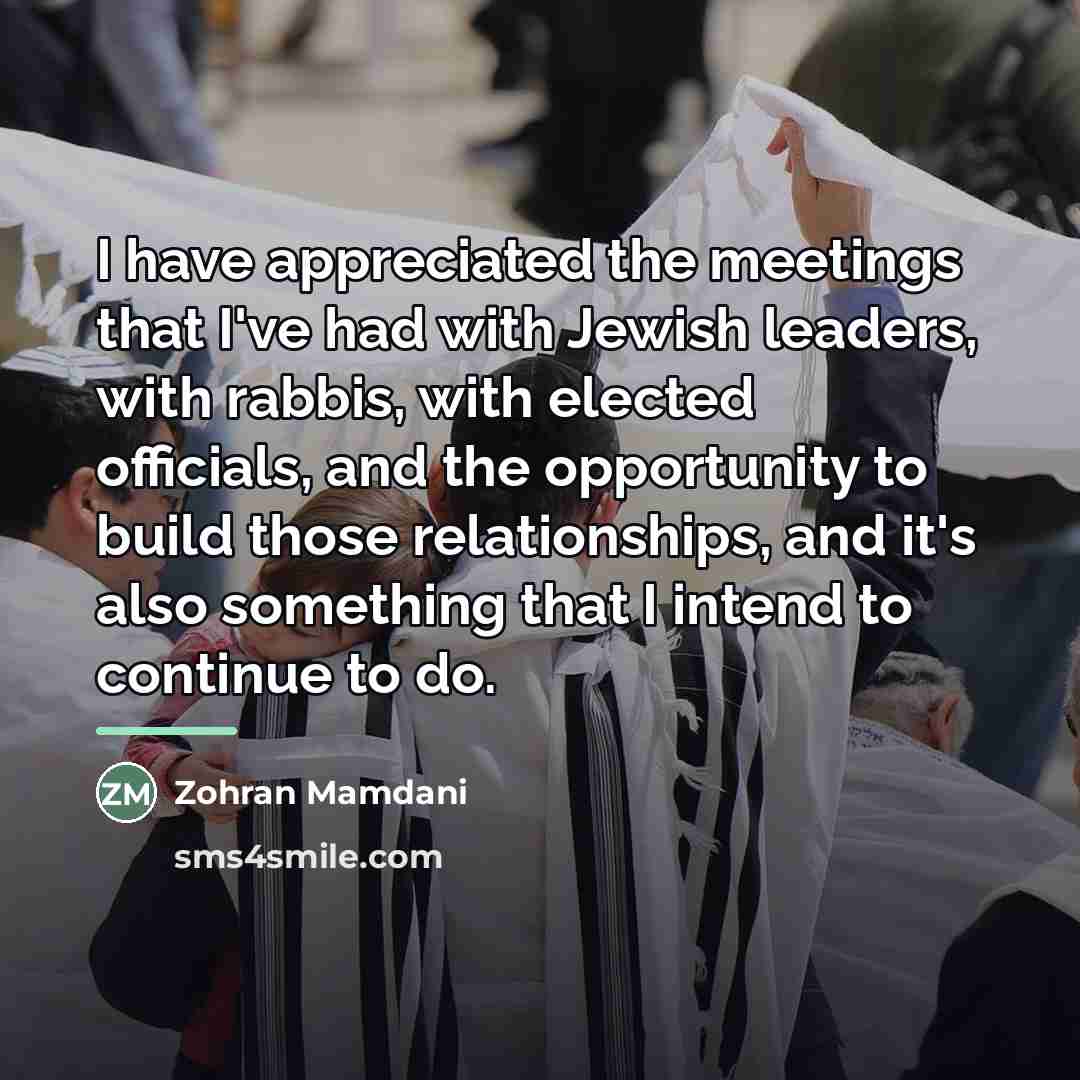 “I have appreciated the meetings that I've had with Jewish…” quote by Zohran Mamdani