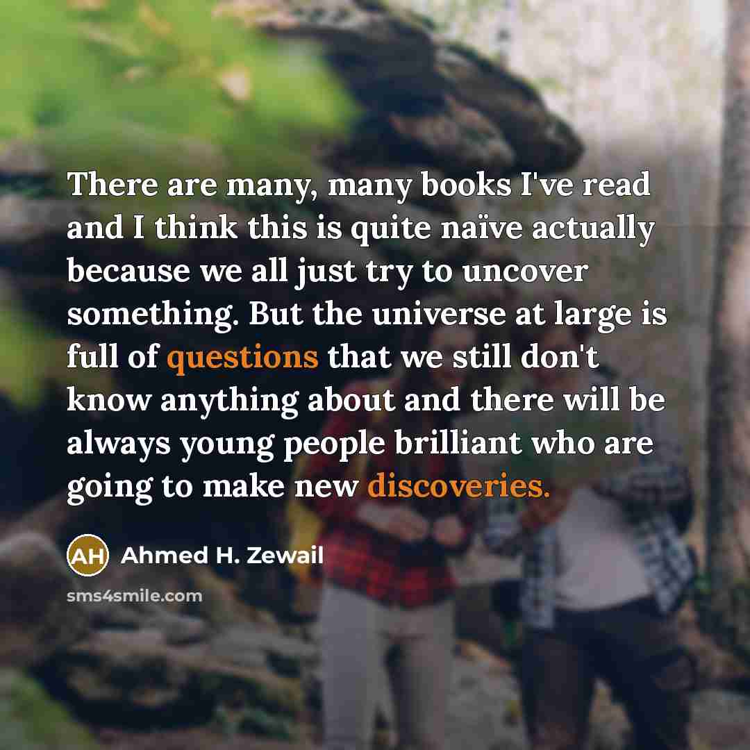 “There are many, many books I've read and I think…” quote by Ahmed H. Zewail