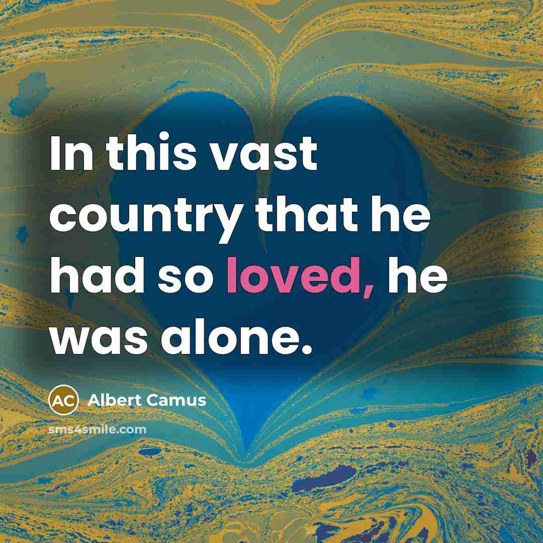 “In this vast country that he had so loved, he…” quote by Albert Camus