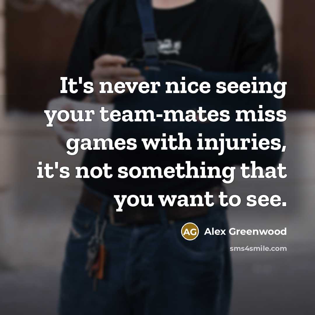 “It's never nice seeing your team-mates miss games with injuries,…” quote by Alex Greenwood