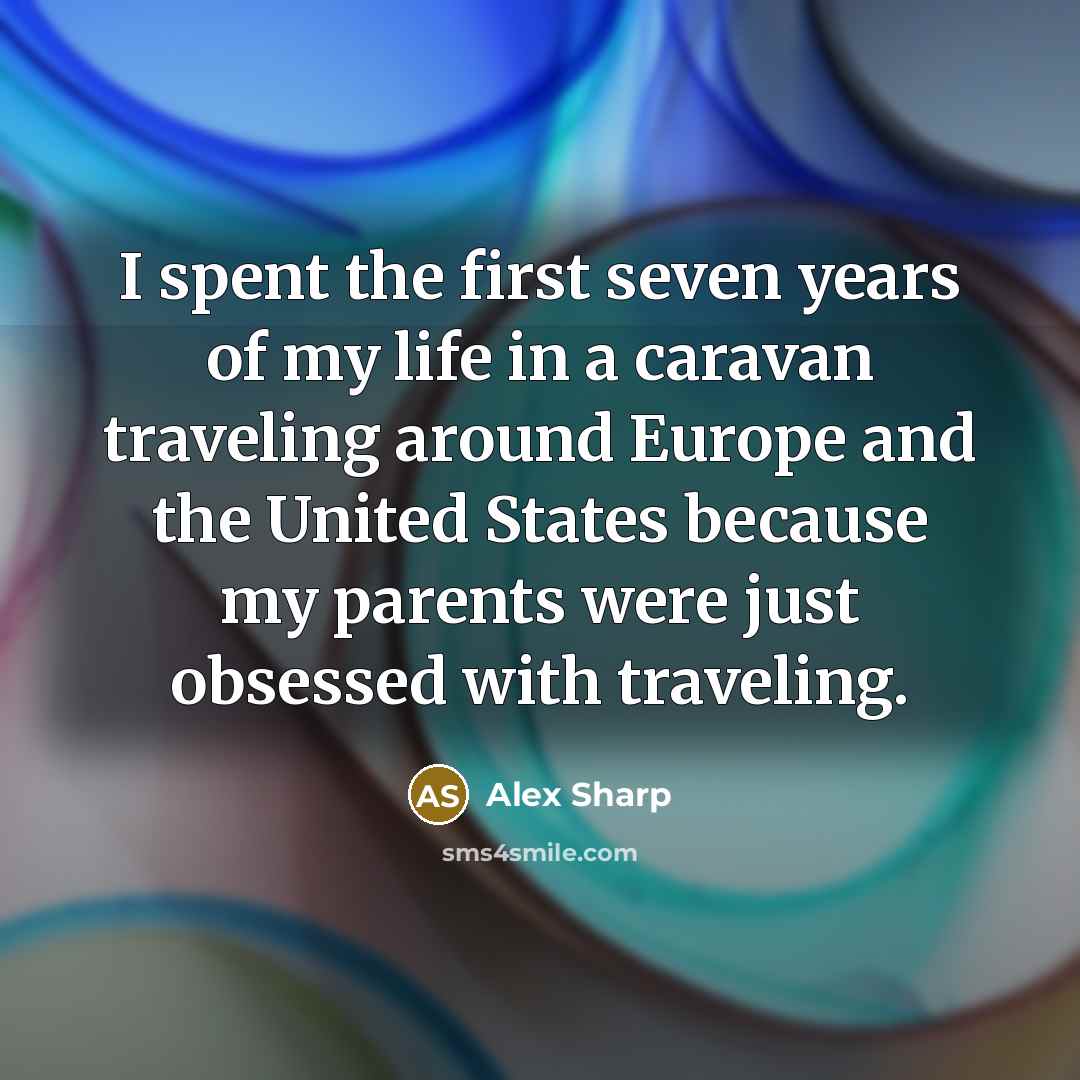 “I spent the first seven years of my life in…” quote by Alex Sharp