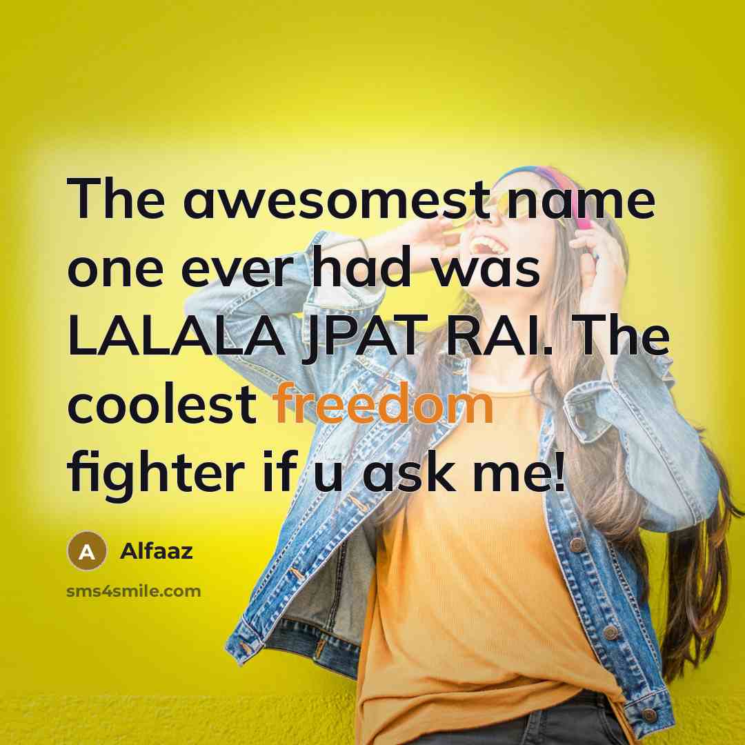 “The awesomest name one ever had was LALALA JPAT RAI.…” quote by Alfaaz