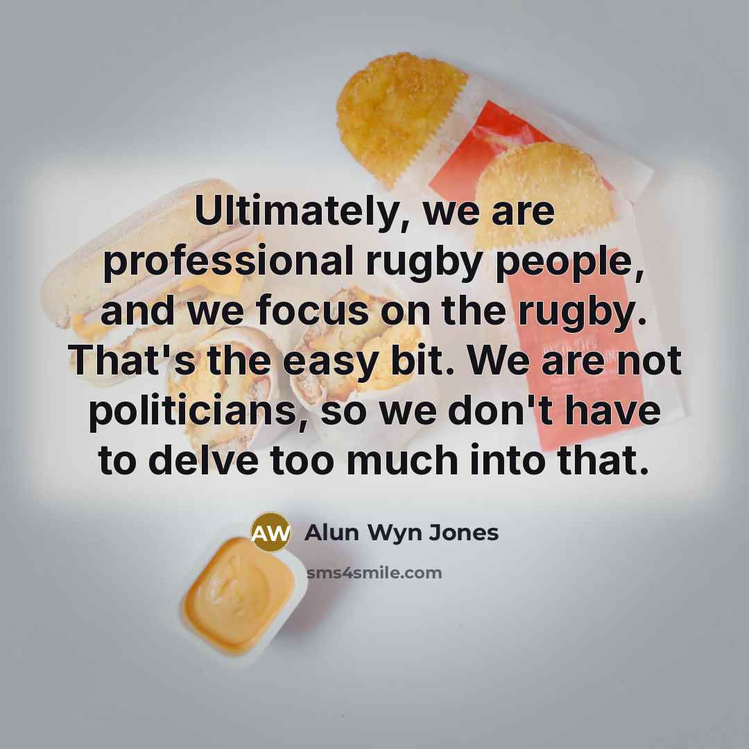 “Ultimately, we are professional rugby people, and we focus on…” quote by Alun Wyn Jones