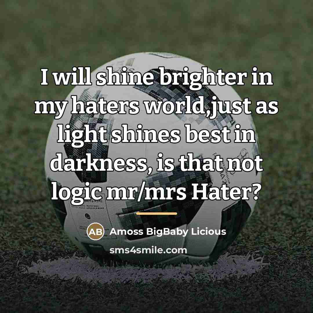 “I will shine brighter in my haters world,just as light…” quote by Amoss BigBaby Licious