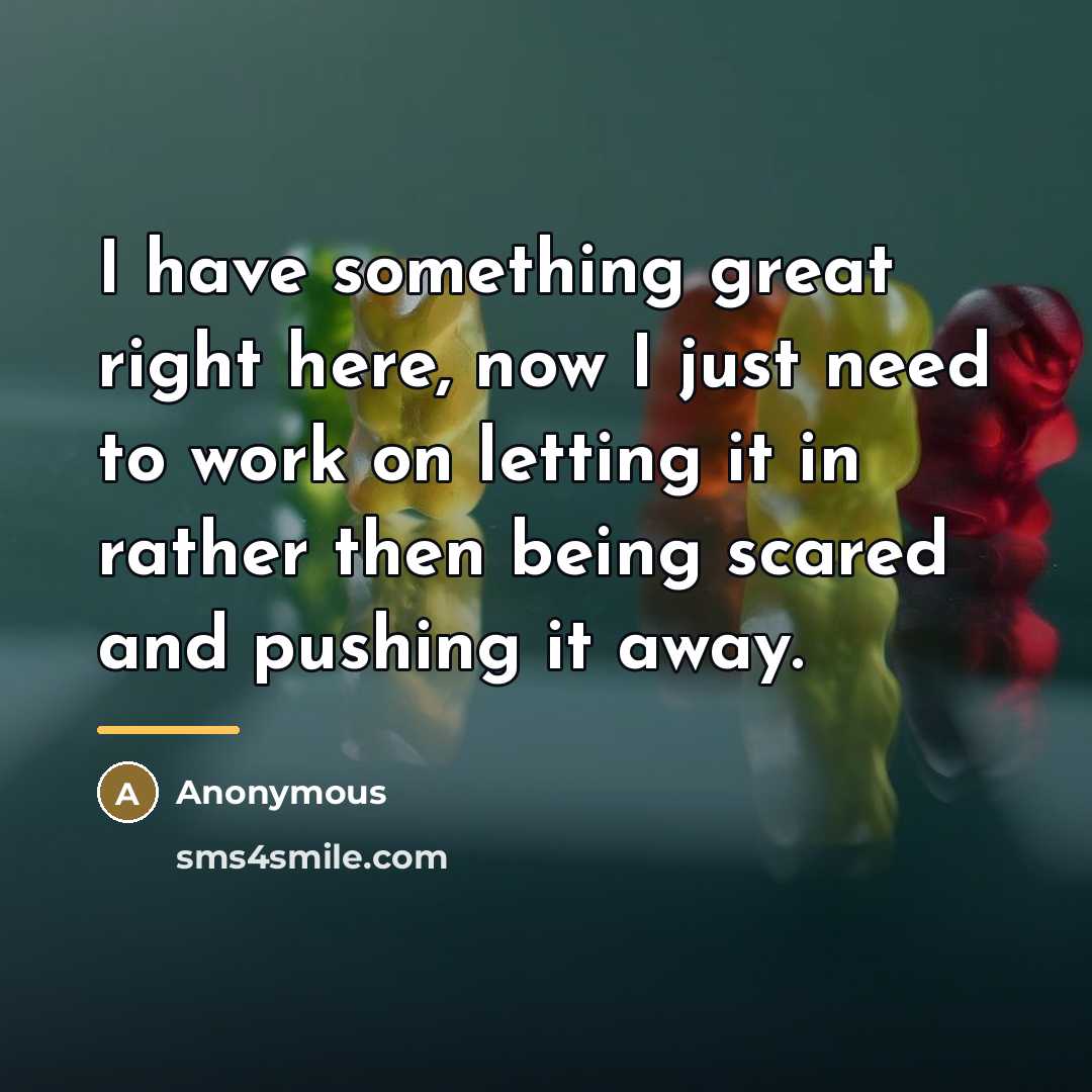 “I have something great right here, now I just need…” quote by Anonymous