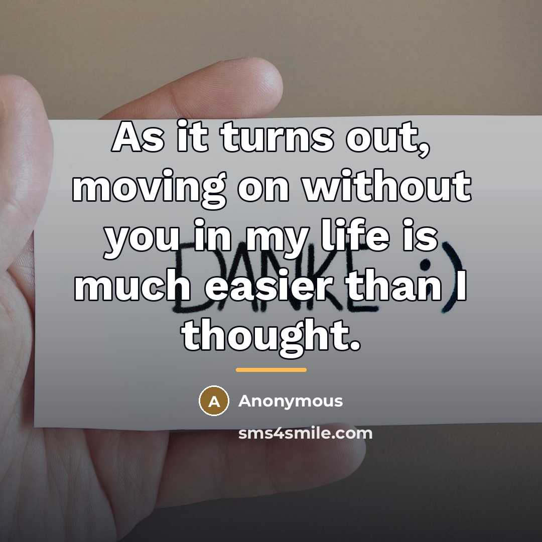 “As it turns out, moving on without you in my…” quote by Anonymous