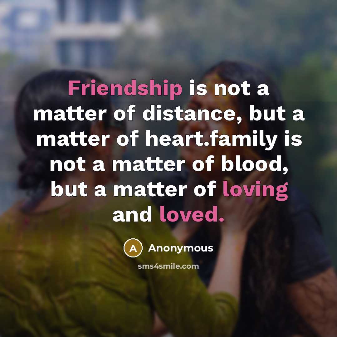 “Friendship is not a matter of distance, but a matter…” quote by Anonymous