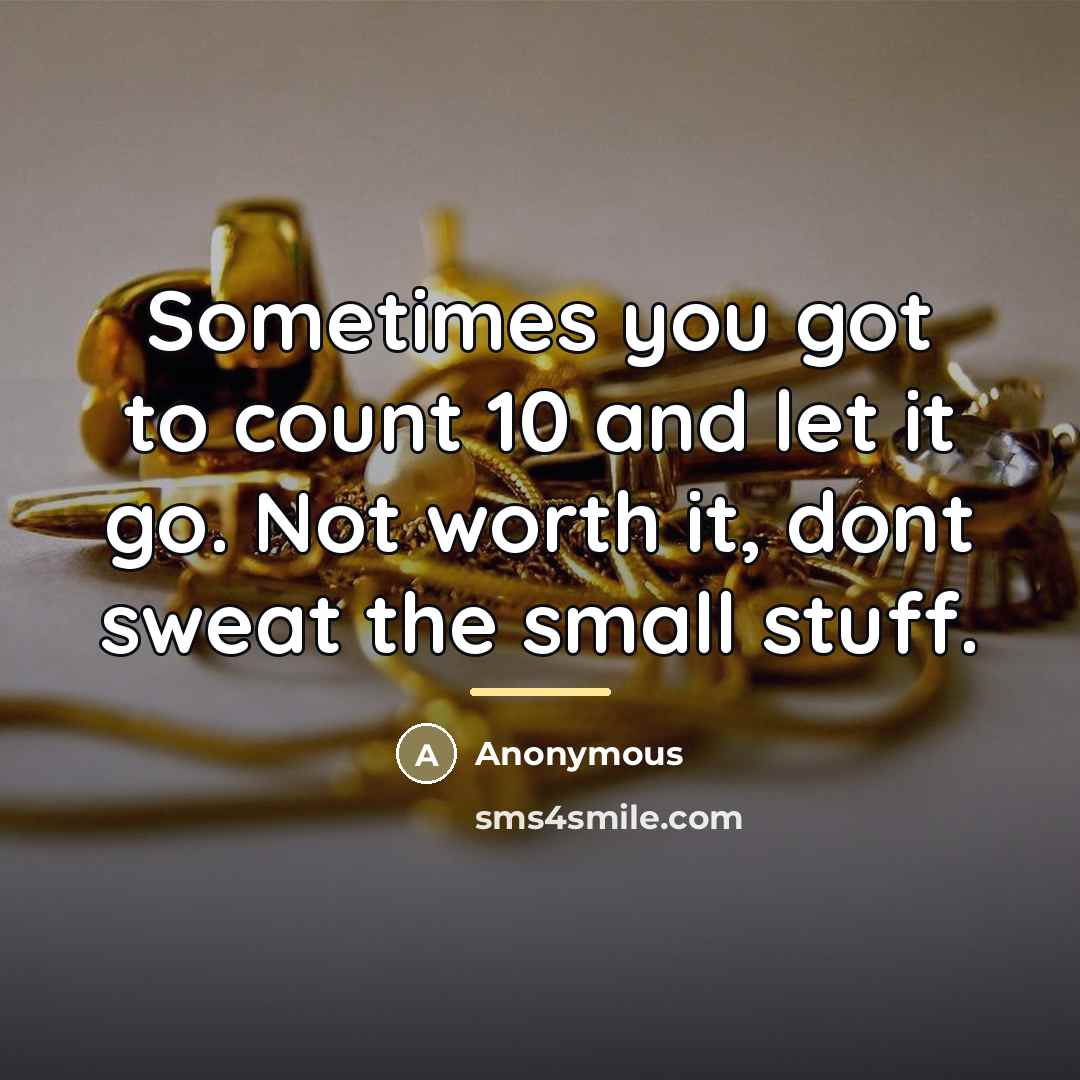 “Sometimes you got to count 10 and let it go.…” quote by Anonymous