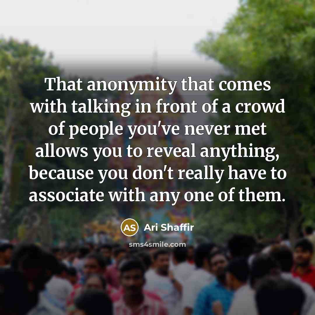 “That anonymity that comes with talking in front of a…” quote by Ari Shaffir
