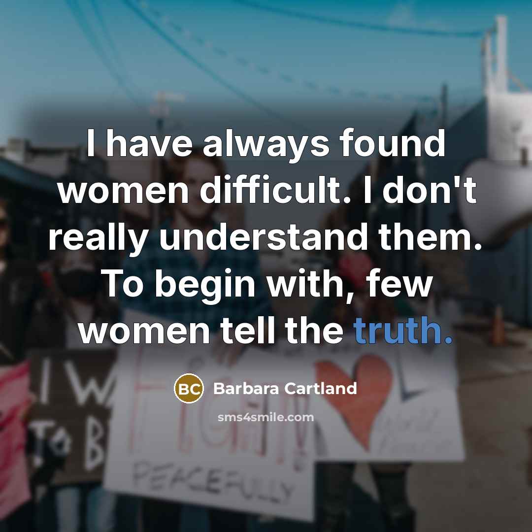 “I have always found women difficult. I don't really understand…” quote by Barbara Cartland