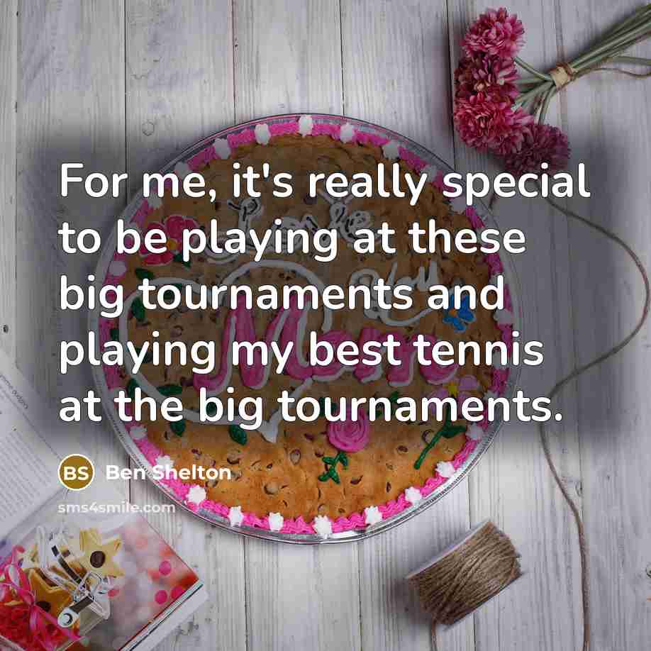 “For me, it's really special to be playing at these…” quote by Ben Shelton