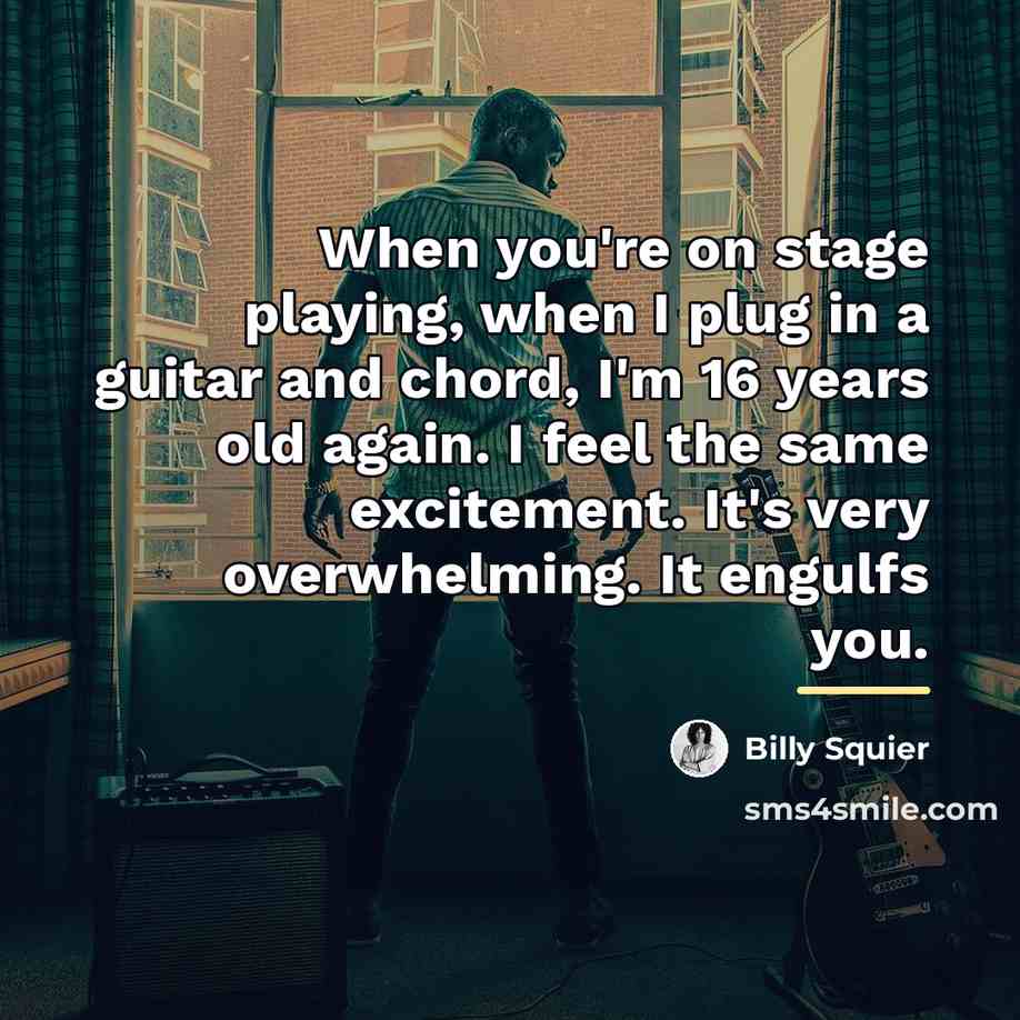 “When you're on stage playing, when I plug in a…” quote by Billy Squier